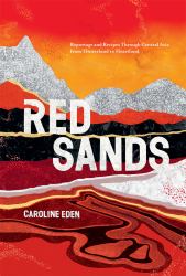 Red Sands : Reportage and Recipes Through Central Asia, from Hinterland to Heartland