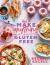 How to Make Anything Gluten-Free : Over 100 Recipes for Everything from Home Comforts to Fakeaways, Cakes to Dessert, Brunch to Bread!