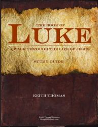 The Book of Luke : A Walk Through the Life of Jesus