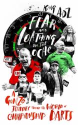 Fear and Loathing on the Oche : A Gonzo Journey Through the World of Championship Darts