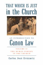 That Which Is Just in the Church : Volume 2: the Human Person in the Church