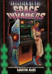 Invasion of the Space Invaders : An Addict's Guide to Battle Tactics, Big Scores and the Best Machines