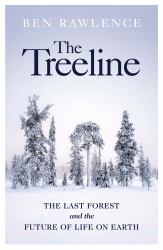 The Treeline : The Last Forest and the Future of Life on Earth