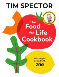 The Food for Life Cookbook : 100+ Recipes Created with ZOE