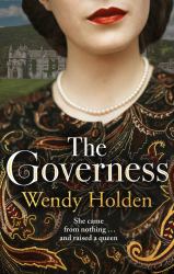 The Governess : The Unknown Childhood of the Most Famous Woman Who Ever Lived