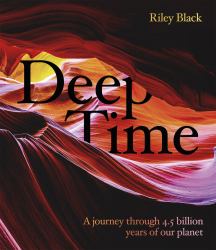 Deep Time : A Journey Through 4. 5 Billion Years of Our Planet