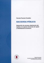 Hacienda publica: Asignacion de recursos, distribucion del ingreso y la riqueza, formacion de capital y estabilizacion economica