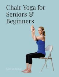 Chair Yoga for Seniors & Beginners : Null