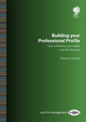 Building Your Professional Profile : How to Enhance Your Career and Win Business