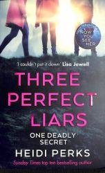 Three Perfect Liars : From the Author of Richard and Judy Bestseller Now You See Her