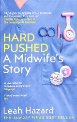 Hard Pushed : A Midwife's Story