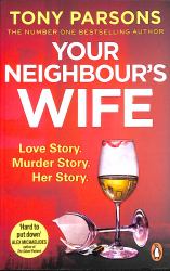 Your Neighbour's Wife : Nail-Biting Suspense from the #1 Bestselling Author