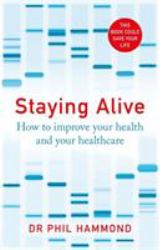 Staying Alive : How to Get the Best from the NHS