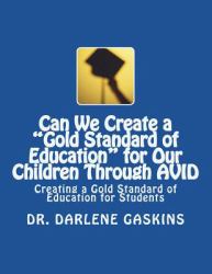 Can We Create a Gold Standard of Education for Our Children Through AVID : Creating a Gold Standard of Education for Students