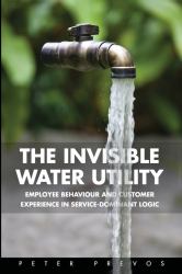 The Invisible Water Utility : Employee Behaviour and Customer Experience in Service-Dominant Logic