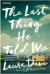 The Last Thing He Told Me : A Novel Concise