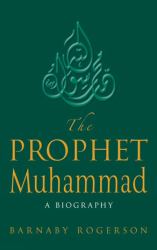 The Prophet Muhammad : A Biography