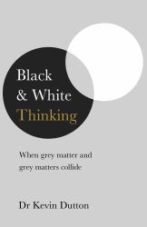 Black and White Thinking : When Grey Matter and Grey Matters Collide