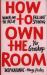 How to Own the Room : Women and the Art of Brilliant Speaking