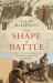 The Shape of Battle : Six Campaigns from Hastings to Helmand