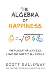 The Algebra of Happiness : Finding the Equation for a Life Well Lived