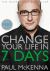 Change Your Life in Seven Days : The No. 1 Bestseller