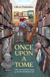 Once upon a Tome : The Misadventures of a Rare Bookseller