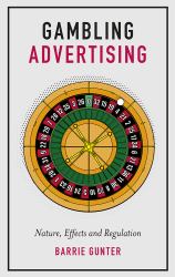 Gambling Advertising : Nature, Effects and Regulation