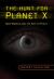 The Hunt for Planet X : New Worlds and the Fate of Pluto