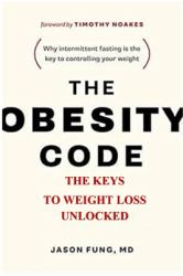 The Obesity Code : . the Keys to Weight Loss Unlocked