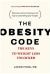 The Obesity Code : . the Keys to Weight Loss Unlocked