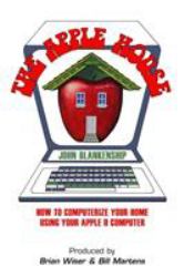 The Apple House : How to Computerize Your Home Using Your Apple II Computer