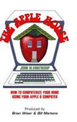 The Apple House : How to Computerize Your Home Using Your Apple II Computer