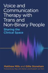 Voice and Communication Therapy with Trans and Non-Binary People : Sharing the Clinical Space