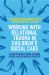 Working with Relational Trauma in Children's Social Care : A Practitioner's Guide to Using Dyadic Developmental Practice