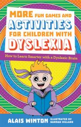 More Fun Games and Activities for Children with Dyslexia : How to Learn Smarter with a Dyslexic Brain