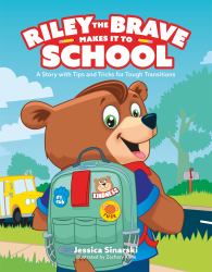 Riley the Brave Makes It to School : A Story with Tips and Tricks for Tough Transitions