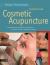 Cosmetic Acupuncture, Second Edition : A Traditional Chinese Medicine Approach to Cosmetic and Dermatological Problems