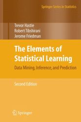 The Elements of Statistical Learning : Data Mining, Inference, and Prediction