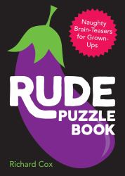 Rude Puzzle Book : Naughty Brain-Teasers for Grown-ups