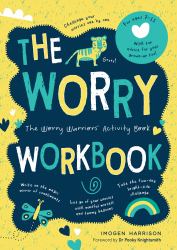 The Worry Workbook : The Worry Warriors' Activity Book