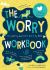 The Worry Workbook : The Worry Warriors' Activity Book