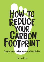 How to Reduce Your Carbon Footprint : Simple Ways to Live a Planet-Friendly Life