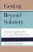 Getting Beyond Sobriety : Clinical Approaches to Long-Term Recovery