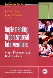 Implementing Organizational Interventions : Steps, Processes, and Best Practices