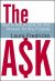 The Ask : How to Ask Anyone for Any Amount for Any Purpose