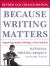 Because Writing Matters : Improving Student Writing in Our Schools