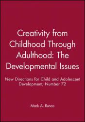 Creativity from Childhood Through Adulthood No. 72 : The Developmental Issues