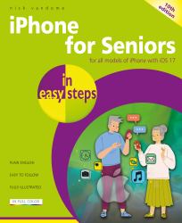 iPhone for Seniors in Easy Steps : For All Models of iPhone with iOS 17