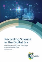 Recording Science in the Digital Era : From Paper to Electronic Notebooks and Other Digital Tools